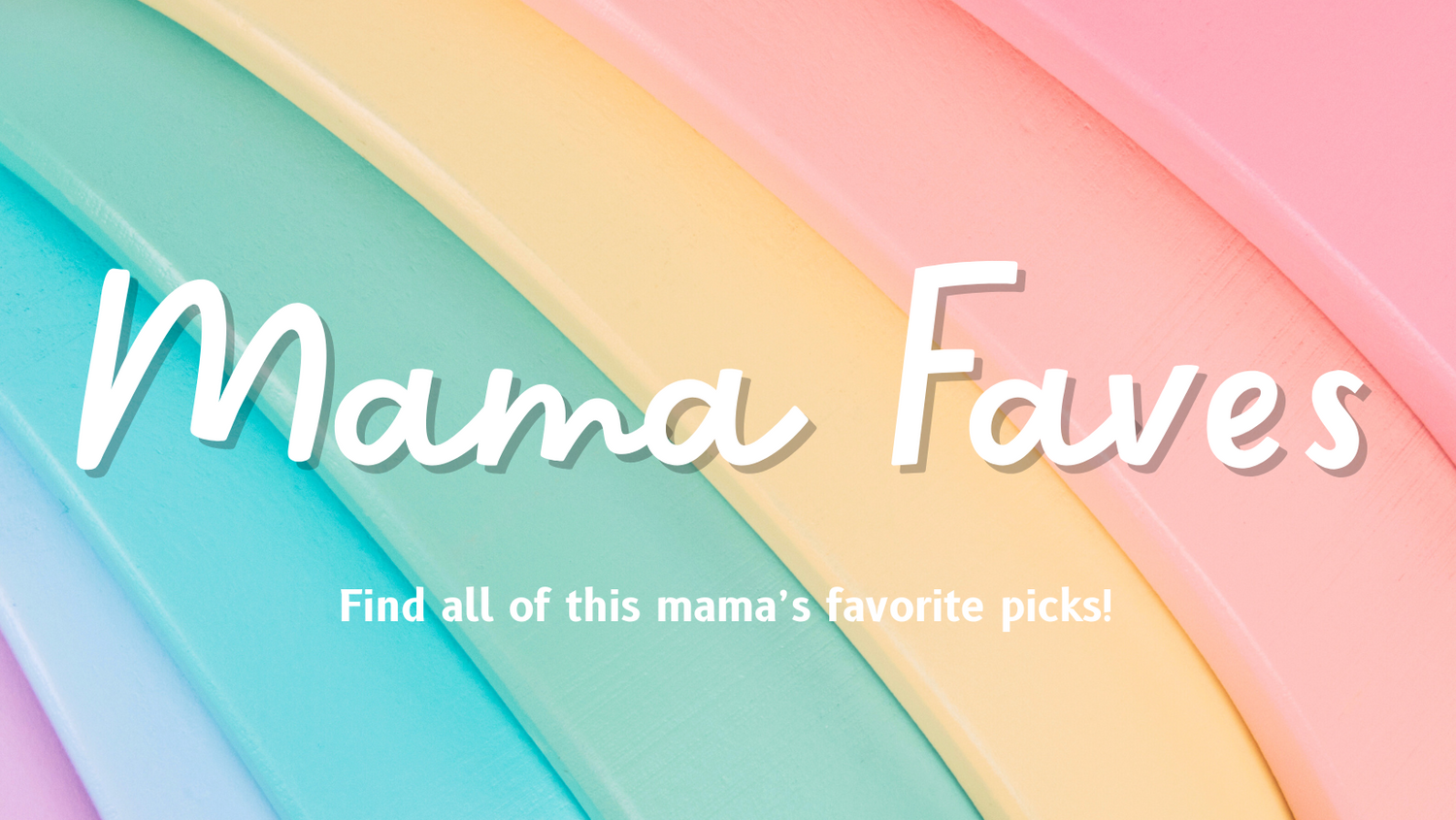 Mama Faves
